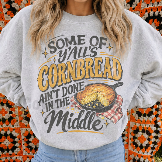 Some Of Y'all's Cornbread Ain't Done In The Middle Crewneck Sweatshirt