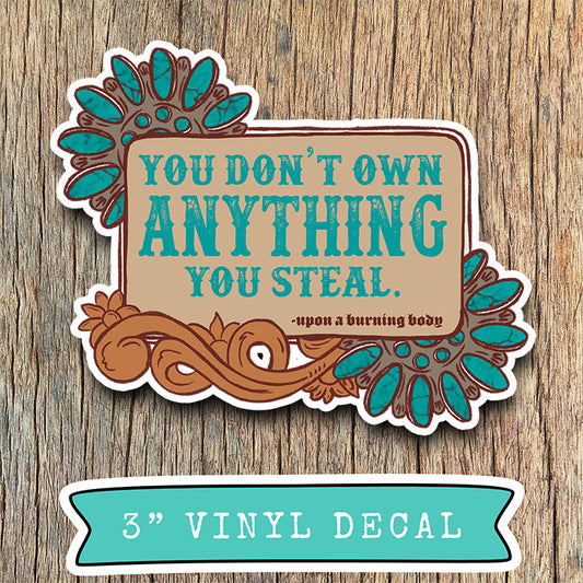 You Don’t Own Anything Vinyl Decal Sticker