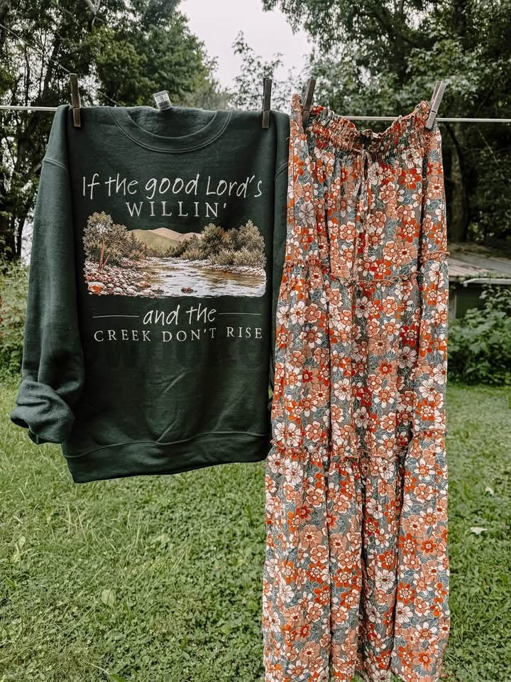 If The Good Lord’s Willin’ and The Creek Don’t Rise Crewneck Sweatshirt
