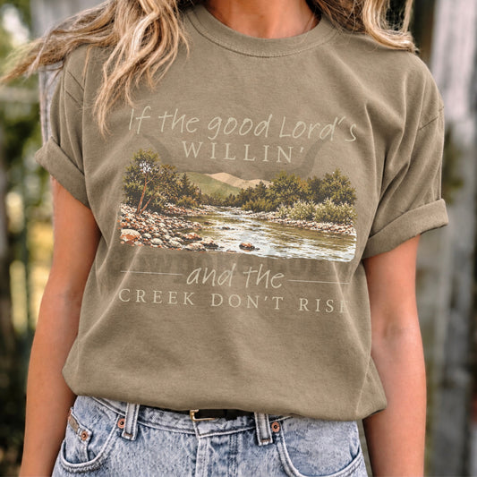 If The Good Lord’s Willin’ and The Creek Don’t Rise Tee