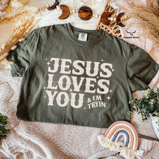 JESUS LOVES YOU & I’M TRYIN’ TEE