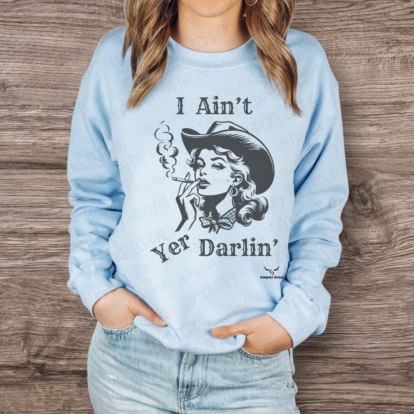 I AIN’T YER DARLIN’ CREWNECK SWEATSHIRT