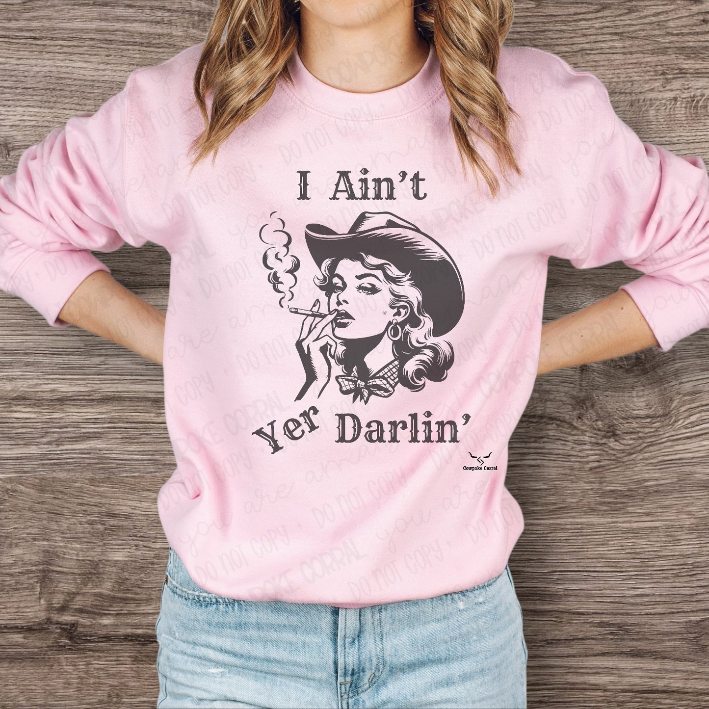 I AIN’T YER DARLIN’ CREWNECK SWEATSHIRT