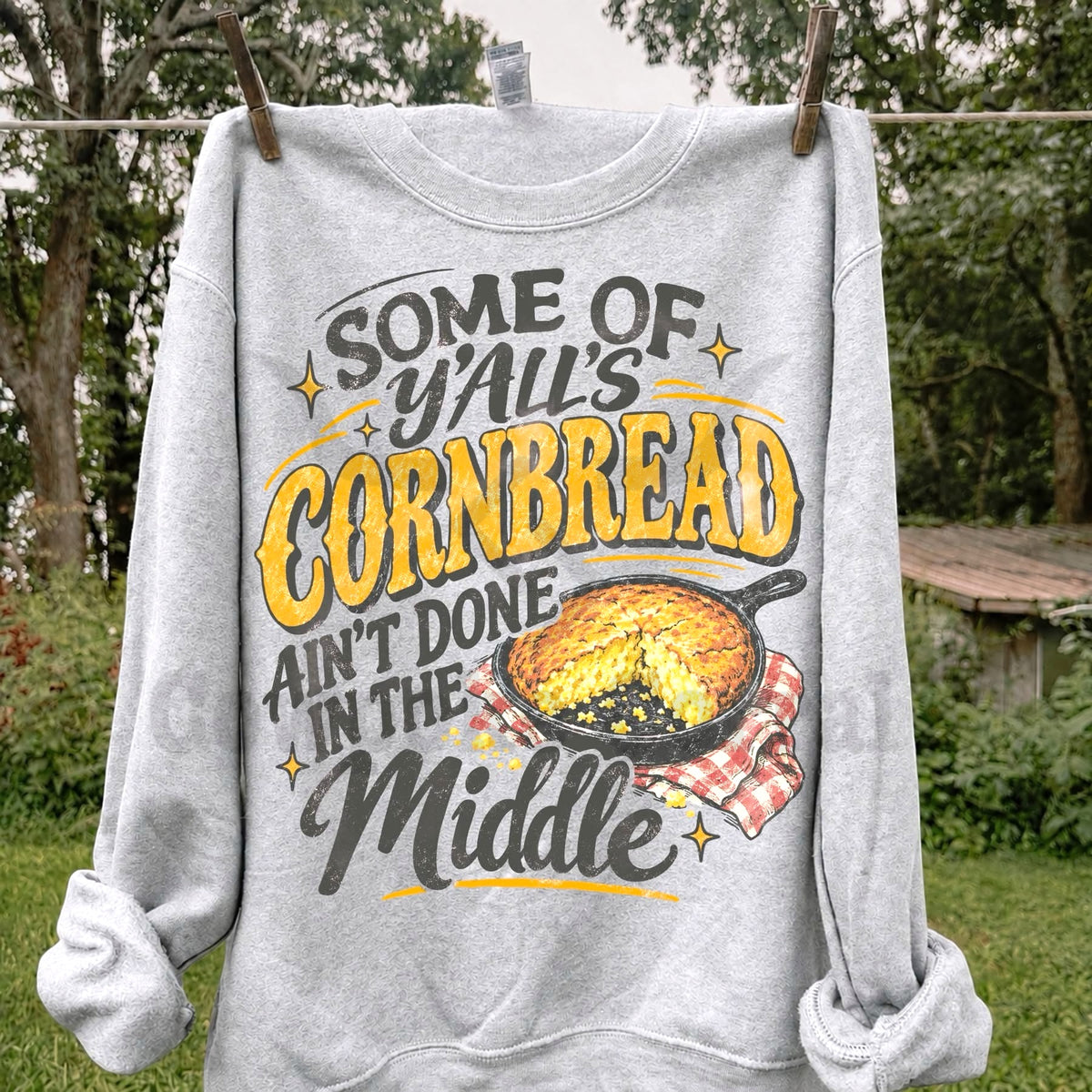 Some Of Y'all's Cornbread Ain't Done In The Middle Crewneck Sweatshirt