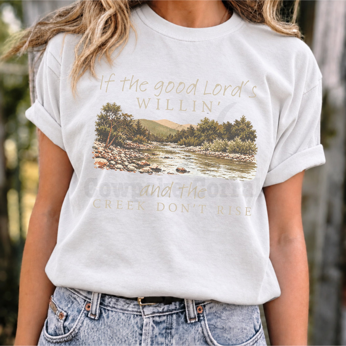 If The Good Lord’s Willin’ and The Creek Don’t Rise Tee