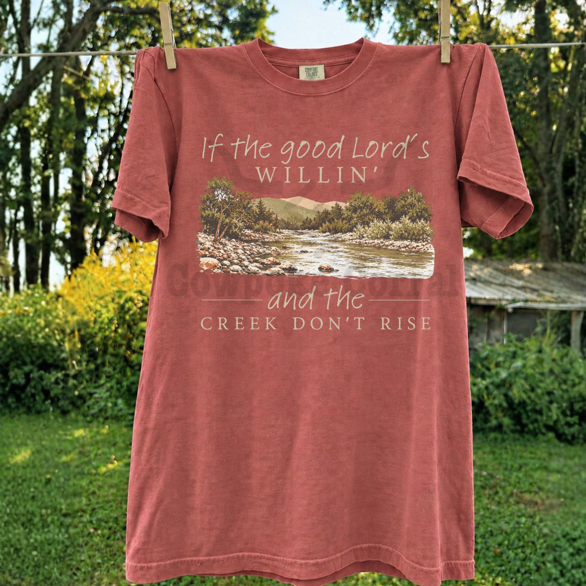If The Good Lord’s Willin’ and The Creek Don’t Rise Tee